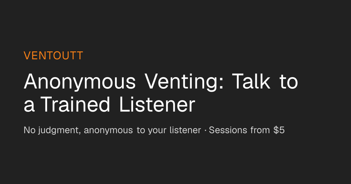 Anonymous Venting Online: Talk to Someone 24/7 | Ventoutt